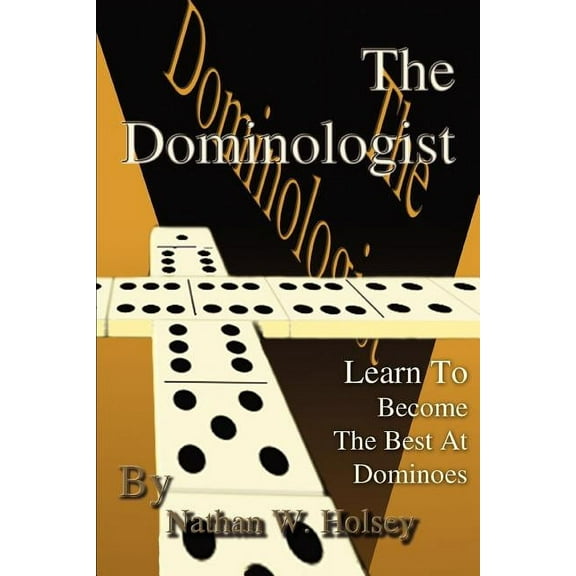 The Dominologist: Learn To Become The Best At Dominoes (Paperback)