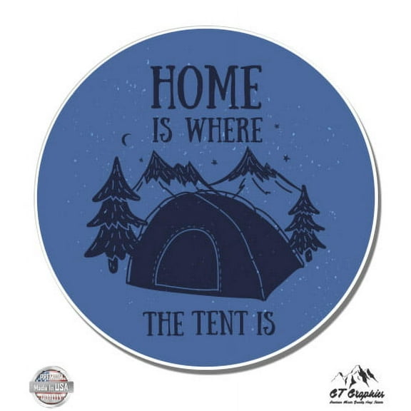 Home Is Where the Tent Is Camping Hike - 3" Vinyl Sticker - For Car Laptop I-Pad Phone Helmet Hard Hat - Waterproof Decal