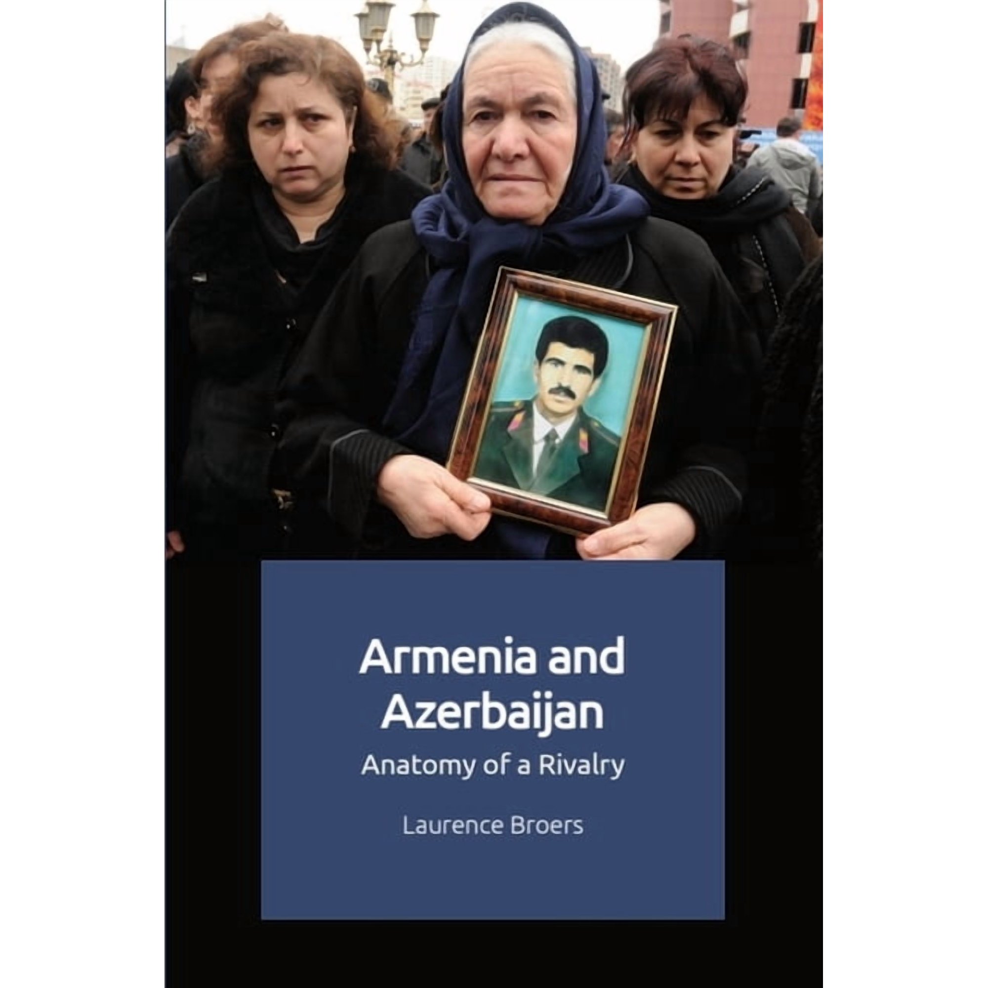Armenia and Azerbaijan: Anatomy of a Rivalry (Paperback)