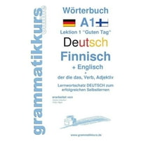 Wörterbuch Deutsch - Finnisch - Englisch Niveau A1: Lernwortschatz A1 Lektion 1 "Guten Tag" Sprachkurs Deutsch, (Paperback)