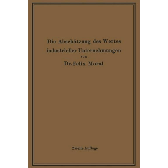 Die AbschÃ¤tzung Des Wertes Industrieller Unternehmungen, (Paperback)
