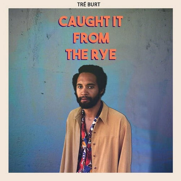 Tre Burt - Caught It From The Rye - Music & Performance - Vinyl