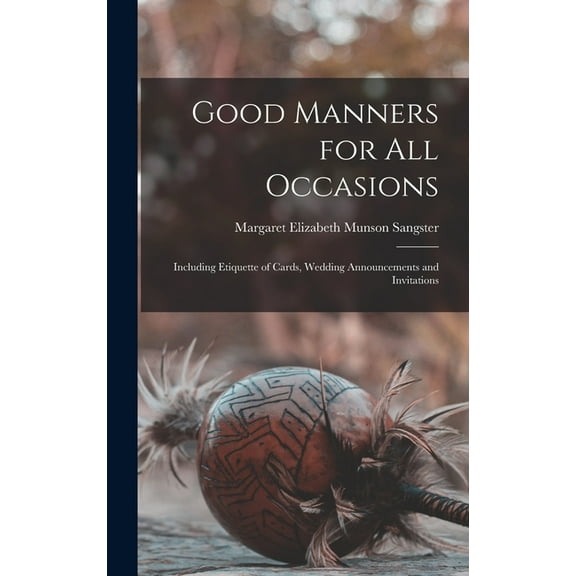 Good Manners for All Occasions: Including Etiquette of Cards, Wedding Announcements and Invitations (Hardcover)