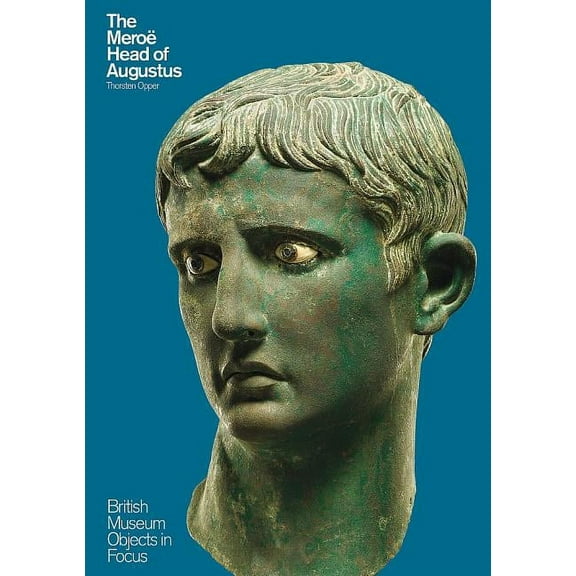 Object in Focus: The Meroë Head of Augustus (Paperback)