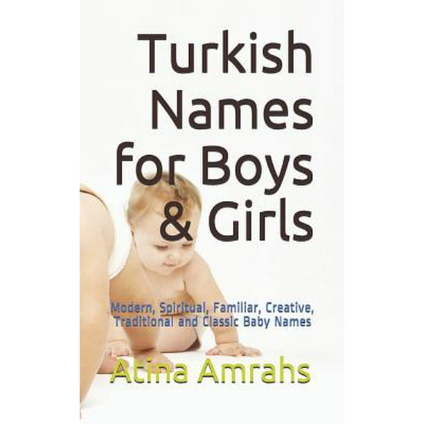 Turkish Names for Boys & Girls Modern, Spiritual, Familiar, Creative
