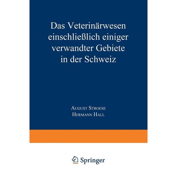 Das Veterinärwesen EinschlieÃlich Einiger Verwandter Gebiete in Der Schweiz: Nach Berichten Des Kaiserlichen Generalkons, (Paperback)