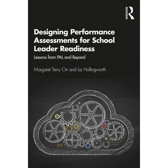 Designing Performance Assessments for School Leader Readiness: Lessons from PAL and Beyond, (Paperback)
