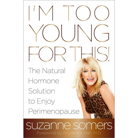 I'm Too Young for This! : The Natural Hormone Solution to Enjoy