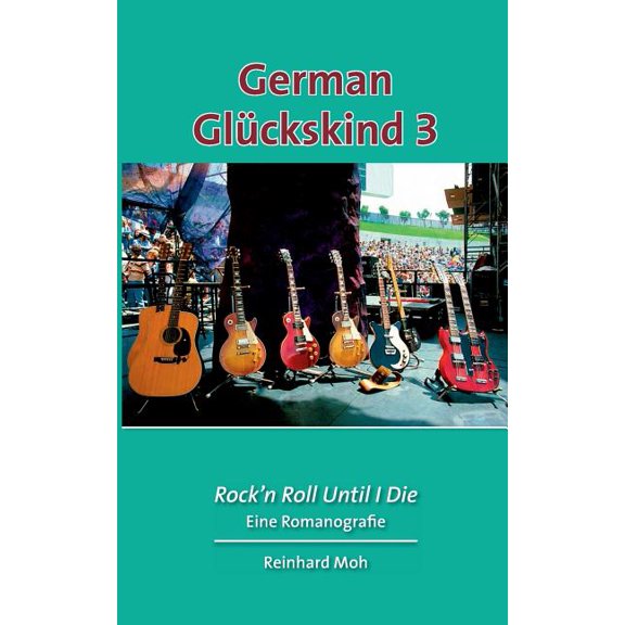 German Glückskind 3: Rock'n Roll Until I Die, (Paperback)