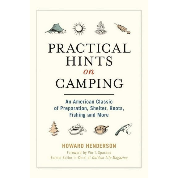 Practical Hints on Camping : An American Classic of Preparation, Shelter, Knots, Fishing, and More (Paperback)