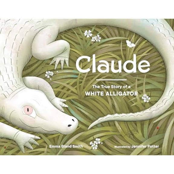 Pre-Owned Claude: The True Story of a White Alligator (Hardcover) 1632172690 9781632172693