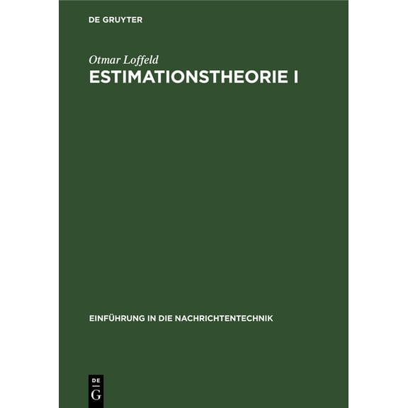 Einführung in Die Nachrichtentechnik Estimationstheorie I: Grundlagen Und Stochastische Konzepte, (Hardcover)