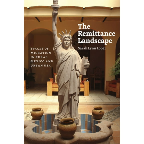 The Remittance Landscape : Spaces of Migration in Rural Mexico and Urban USA (Paperback)