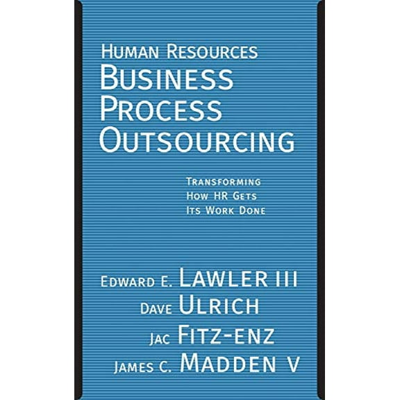 Pre-Owned Human Resources Business Process Outsourcing: Transforming How HR Gets Its Work Done (Hardcover) 0787971634 9780787971632