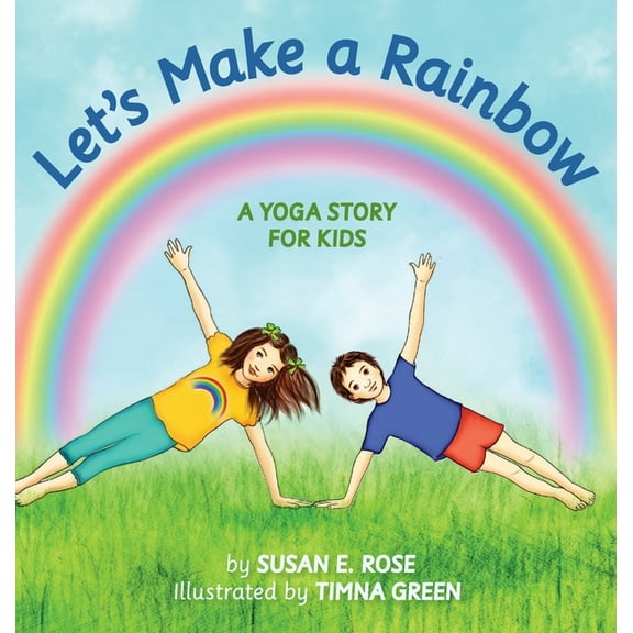 Let's Make a Rainbow: A Yoga Story for Kids, (Hardcover)