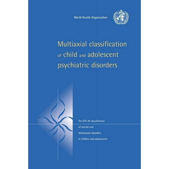 Multiaxial Classification of Child and Adolescent Psychiatric Disorders: The ICD-10 Classification of Mental and Behavio, (Hardcover)
