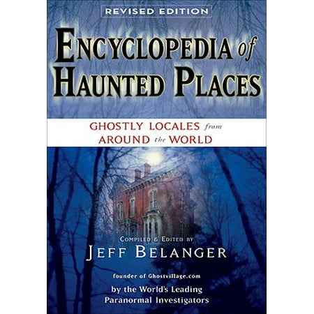 Encyclopedia of Haunted Places, Revised Edition (Best Haunted Places In Maryland)