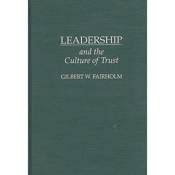 Leadership and the Culture of Trust, (Hardcover)