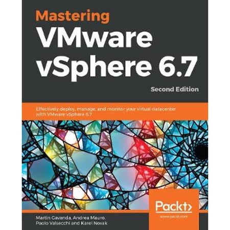 Pre-Owned Mastering VMware VSphere 6. 7 : Effectively Deploy, Manage, and Monitor Your Virtual Datacenter with VMware VSphere 6. 7, 2nd Edition (Paperback) 9781789613377