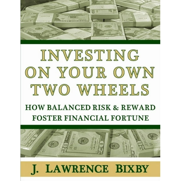 Eat Well, Sleep Easy Personal Finance Investing On Your Own Two Wheels: How Balanced Risk and Reward Foster Financial Fortune, (Paperback)