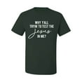 thumbnail image 2 of Wild Bobby Why Y'all Tryin' to Test the Jesus in Me? Inspirational/Christian Men Graphic Tee, Forest Green, Medium, 2 of 5