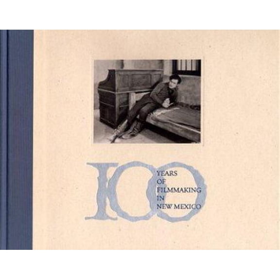 Pre-Owned 100 Hundred Years of Filmmaking in New Mexico (Hardcover) 0937206547 9780937206546