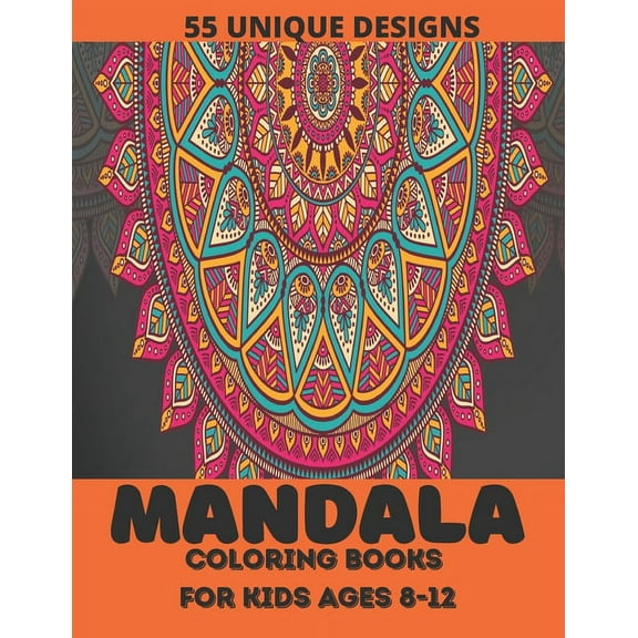 mandala coloring book for kids ages 8-12: ver 55 Mandalas For Calming Children Down, Stress Free Relaxation (Paperback)