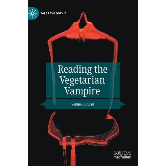 Palgrave Gothic Reading the Vegetarian Vampire, (Hardcover)