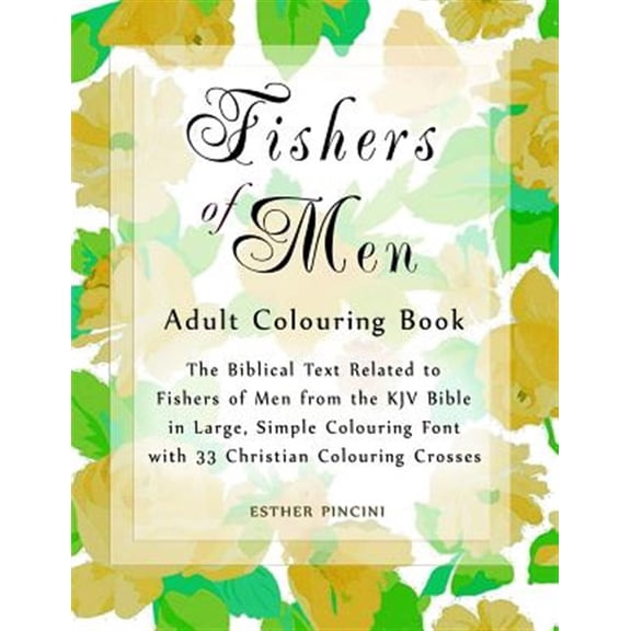Pre-Owned Fishers of Men Adult Colouring Book : The Biblical Text Related to Fishers of Men from the KJV Bible in Large, Simple Colouring Font with 33 Christian Colouring Crosses (Paperback)