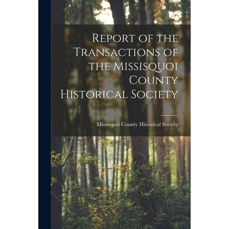 Report of the Transactions of the Missisquoi County Historical Society (Paperback)
