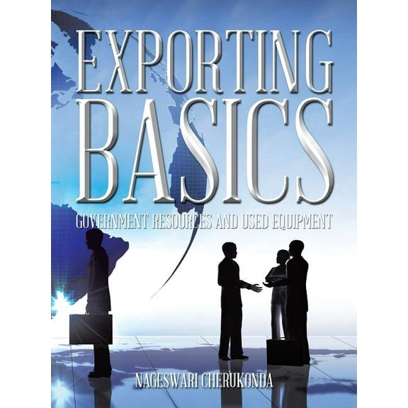 Exporting Basics: Government Resources and Used Equipment (Paperback)