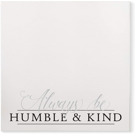 Always Be Humble And Kind Wood Sign 16x16