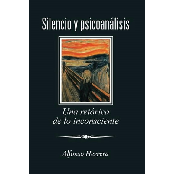 Silencio Y Psicoanálisis: Una Retórica De Lo Inconsciente (Paperback)