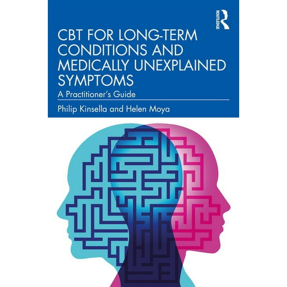 CBT for Long-Term Conditions and Medically Unexplained Symptoms: A Practitioner's Guide, (Paperback)