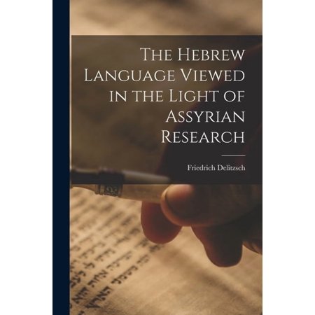 The Hebrew Language Viewed in the Light of Assyrian Research, (Paperback)