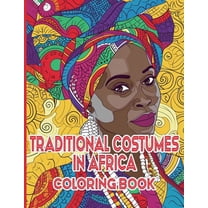 Traditional Costumes in Africa Coloring Book: A Vibrant Journey Through Africa's Heritage, (Paperback)