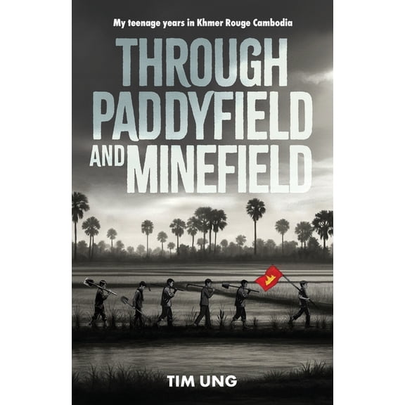 Through Paddyfield and Minfeild: My teenage years in Khmer Rouge Cambodia, (Paperback)
