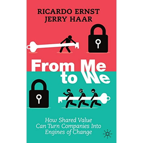 Pre-Owned From Me to We: How Shared Value Can Turn Companies Into Engines of Change (Hardcover) 3030874230 9783030874230