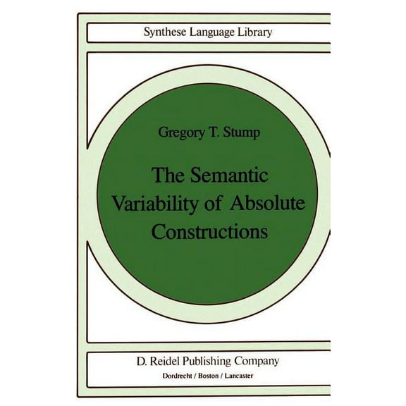 Studies in Linguistics and Philosophy The Semantic Variability of Absolute Constructions, Book 25, (Hardcover)