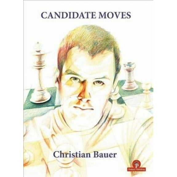 Candidate Moves: A Grandmaster's Method (Paperback) by Christian Bauer