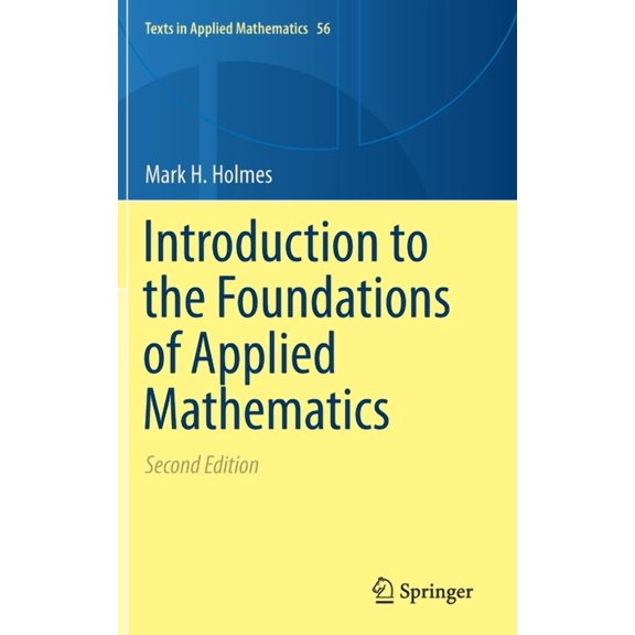 Texts in Applied Mathematics Introduction to the Foundations of Applied Mathematics, Book 56, (Hardcover)