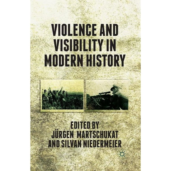 Violence and Visibility in Modern History, (Paperback)