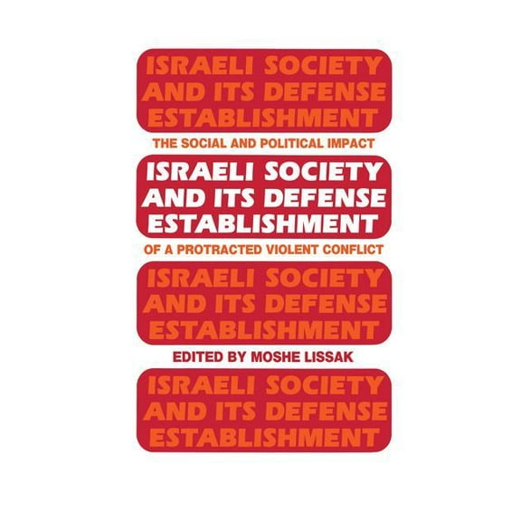 Israeli Society and Its Defense Establishment, (Paperback)