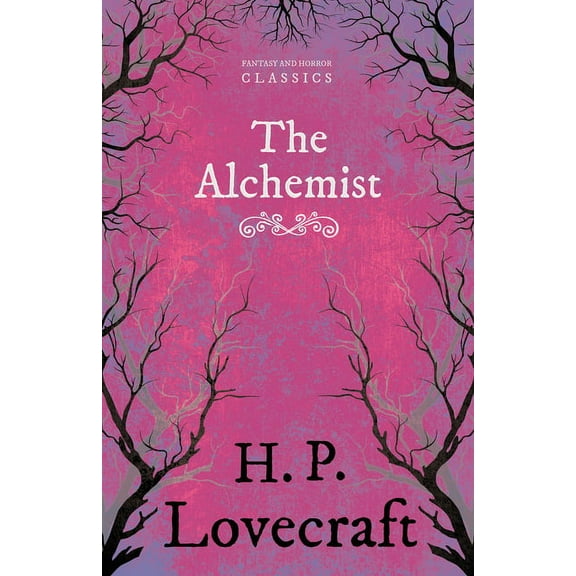The Alchemist (Fantasy and Horror Classics); With a Dedication by George Henry Weiss, (Paperback)
