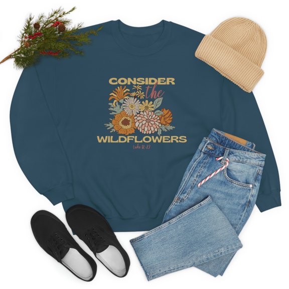 Consider How The Wildflowers Grow Christian Sweatshirt Consider The Lilies