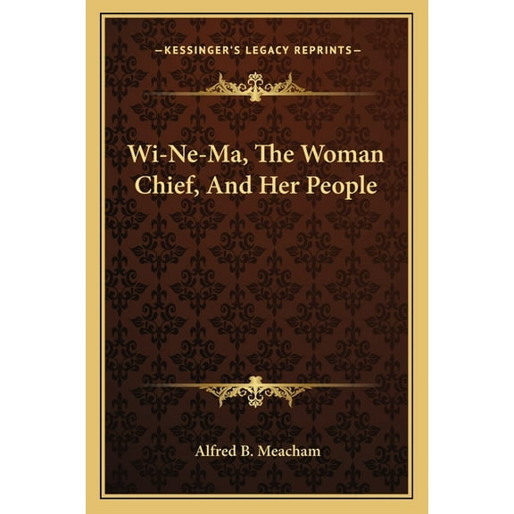 Wi-Ne-Ma, The Woman Chief, And Her People (Paperback)