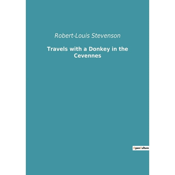 Travels with a Donkey in the Cevennes: a journey in France with Robert-Louis Stevenson, (Paperback)