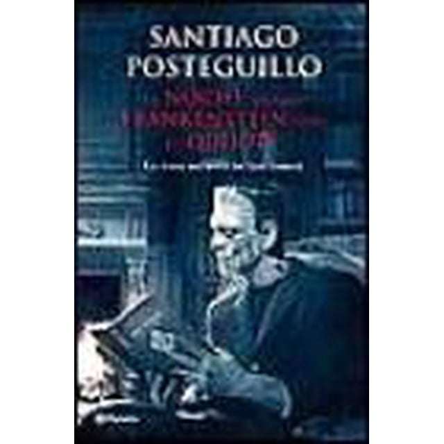LA NOCHE EN QUE FRANKENSTEIN LEYO EL QUIJOTE: LA VIDA SECRETA DE LOS LIBROS Planeta SANTIAGO POSTEGUILLO