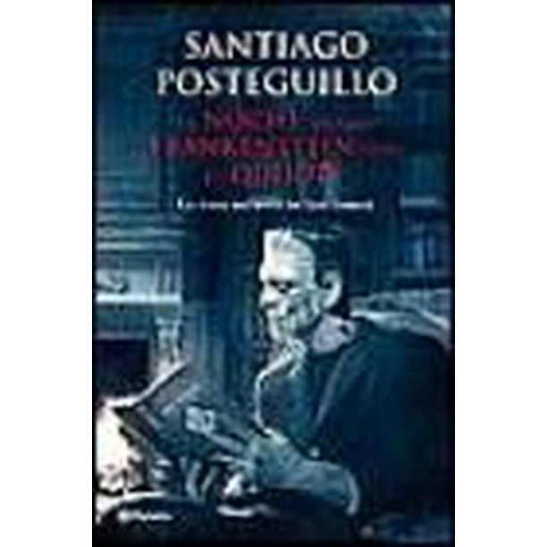 LA NOCHE EN QUE FRANKENSTEIN LEYO EL QUIJOTE: LA VIDA SECRETA DE LOS LIBROS Planeta SANTIAGO POSTEGUILLO