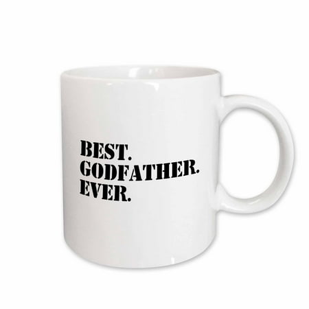 3dRose Best Godfather Ever - Gifts for God fathers or Goddads - god dad - godparents - black text, Ceramic Mug, (Best Baptism Gifts From Godparents)